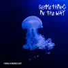Three Hundred East - Something In the Way - Single